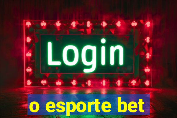 o esporte bet